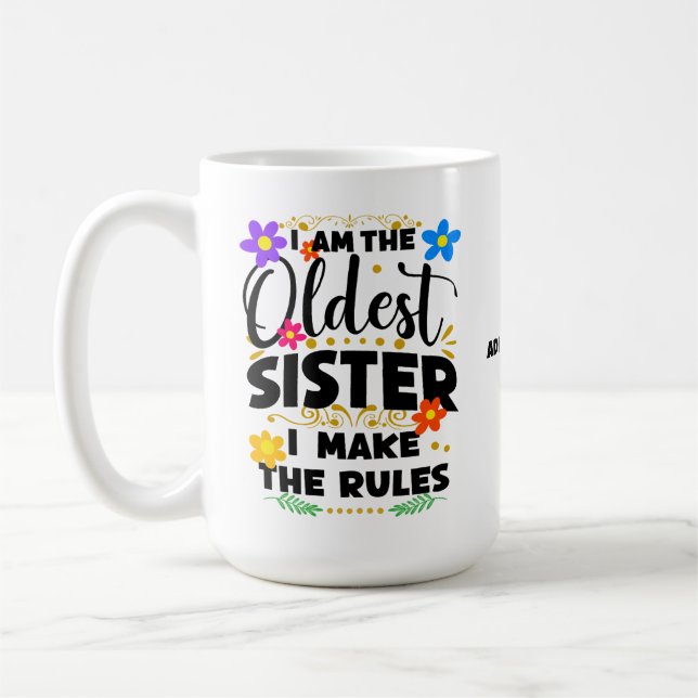 I Am The Oldest Sister I Make The Rules  Coffee Mug (Left)