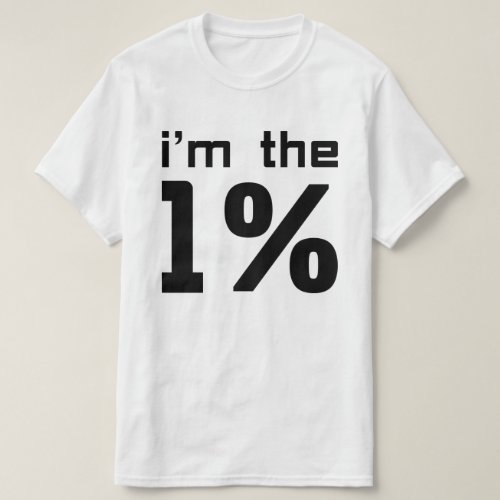 I am the One Percent T_Shirt