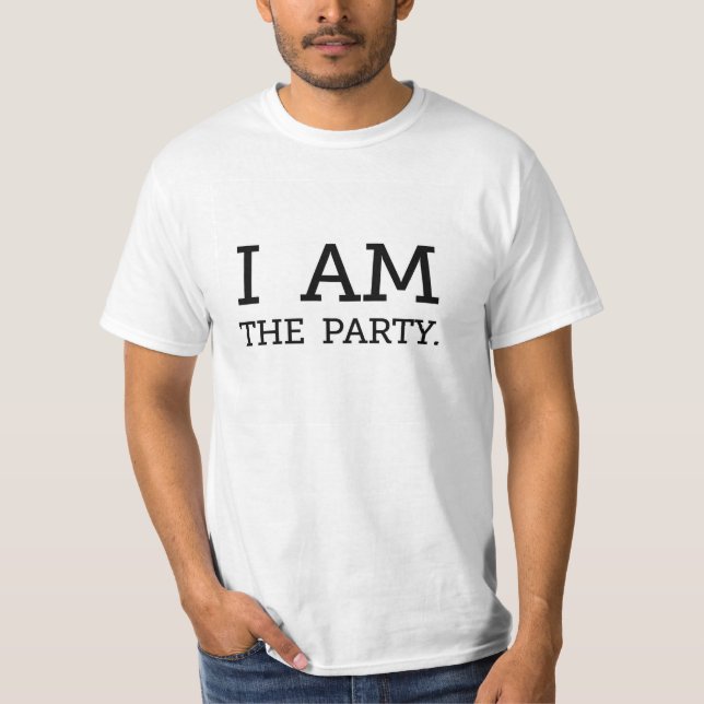 I AM THE PARTY T-Shirt (Front)