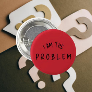 “I Am The Problem” – Funny Handwritten Font Design Button