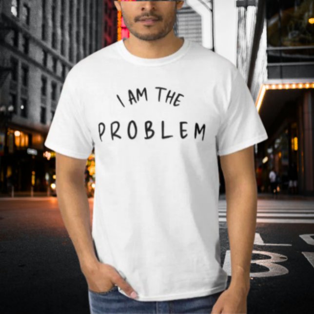 “I Am The Problem” – Funny Handwritten Font Design T-Shirt (Creator Uploaded)