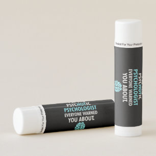 I Am The Psychotic Psychologist Lip Balm