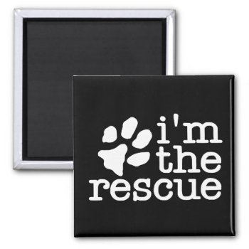 I Am The Rescue - Pet Adoption Paw Print Magnet by Sturgils at Zazzle