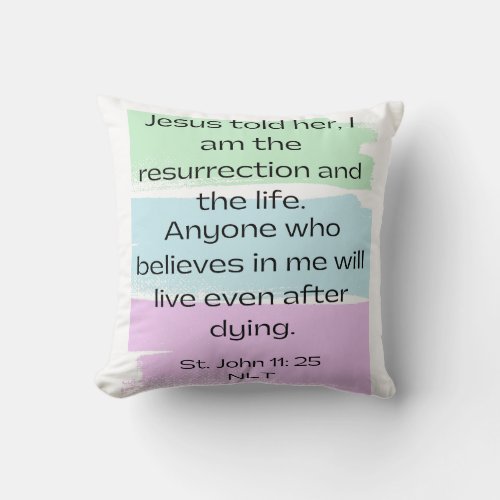 I am the resurrection and the life throw pillow