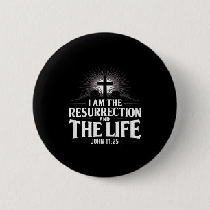 I Am The Resurrection John 11_25 Christian Bible V Button