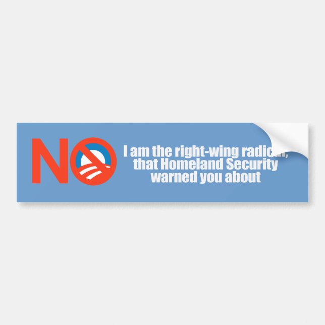 I am the right wing radical that Homeland Security Bumper Sticker (Front)
