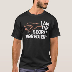 I Am the Secret Ingredient Chef Cooking Humor T-Shirt