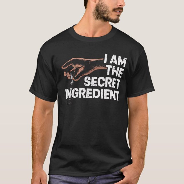 I Am the Secret Ingredient Chef Cooking Humor T-Shirt (Front)