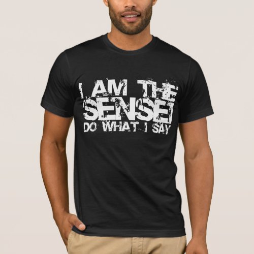 I Am The Sensei T_shirt