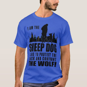 I am The Sheep Dog I Live to Protect the Flock T-Shirt
