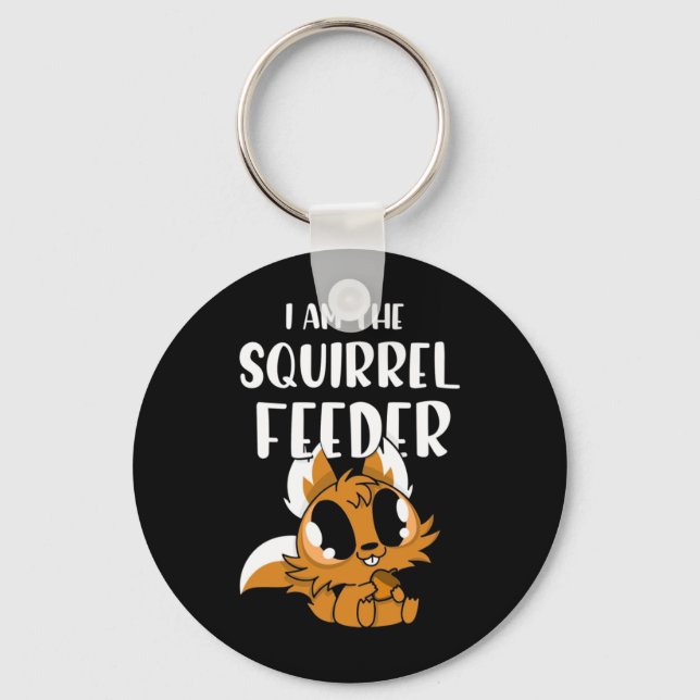 I Am The Squirrel Feeder Keychain (Front)