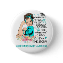I Am The Storm ADDICTION RECOVERY Awareness Button