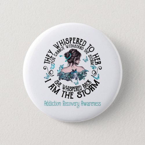 I Am The Storm Addiction Recovery Awareness Button