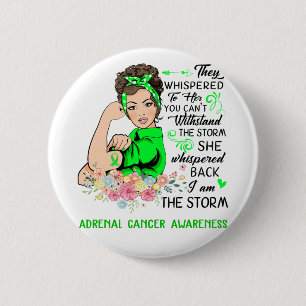 I Am The Storm ADRENAL CANCER Awareness Button