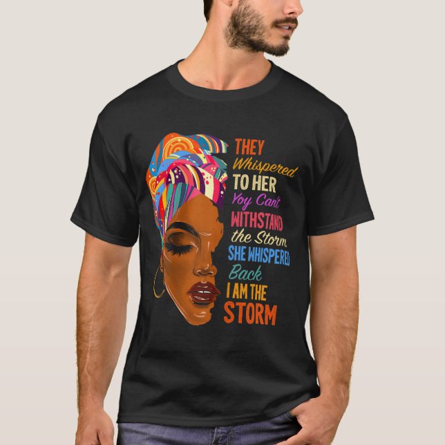 I Am The Storm - African American Melanin Black Af T-Shirt (Front)
