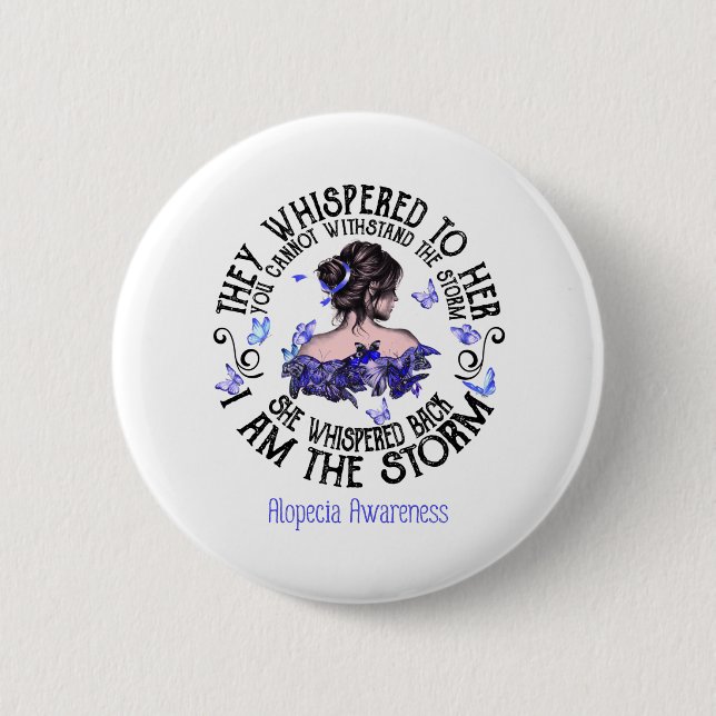 I Am The Storm Alopecia Awareness Button (Front)