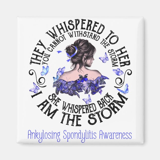 I Am The Storm Ankylosing Spondylitis Awareness Magnet (Front)