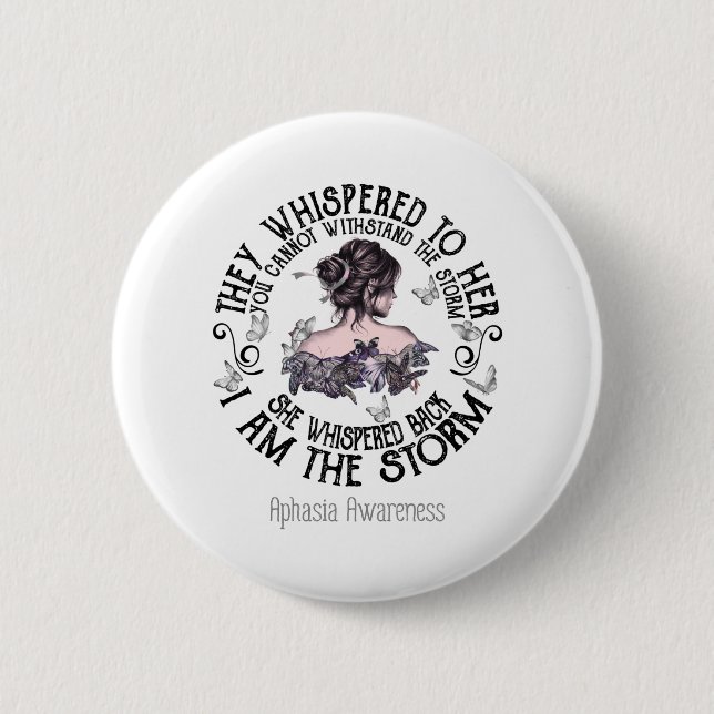 I Am The Storm Aphasia Awareness Button (Front)