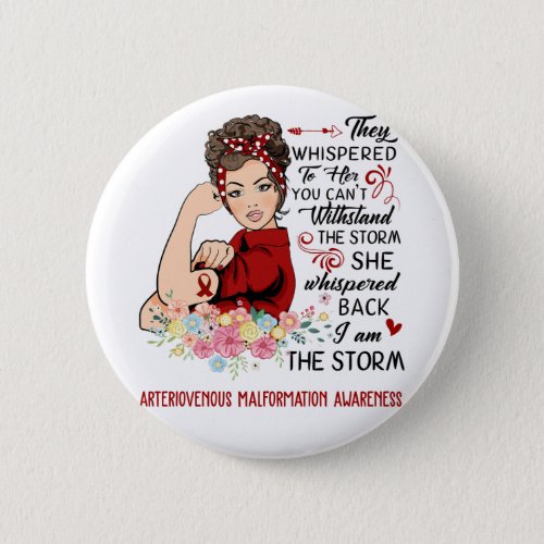 I Am The Storm ARTERIOVENOUS MALFORMATION Awarenes Button