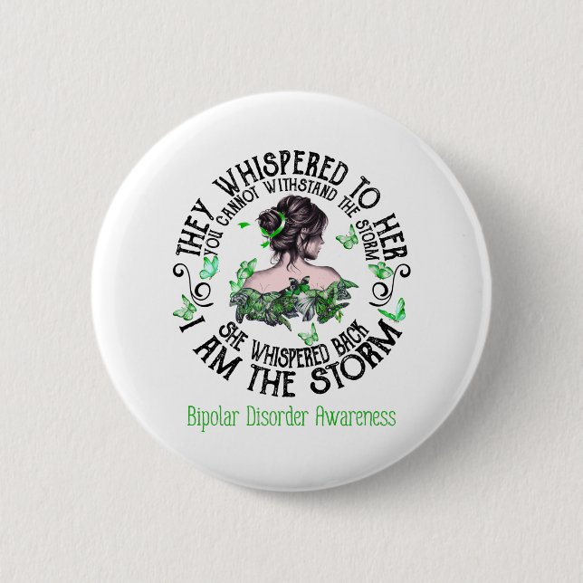 I Am The Storm Bipolar Disorder Awareness Button (Front)