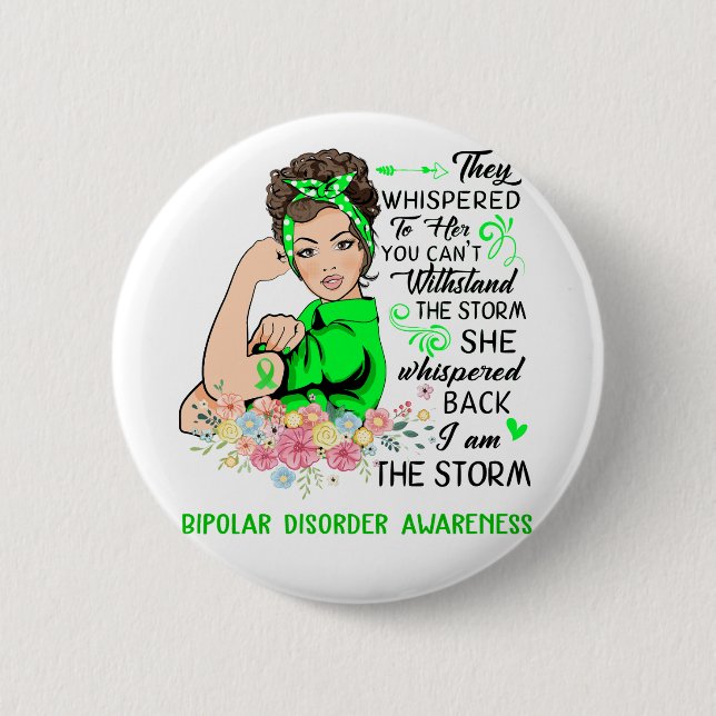 I Am The Storm BIPOLAR DISORDER Awareness Button (Front)
