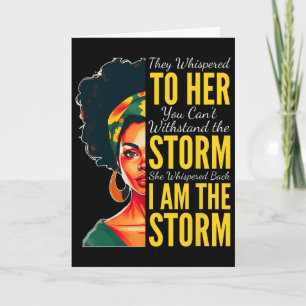 I Am The Storm - Black History Month - Juneteenth Card