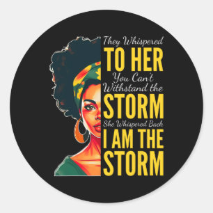 I Am The Storm - Black History Month - Juneteenth Classic Round Sticker