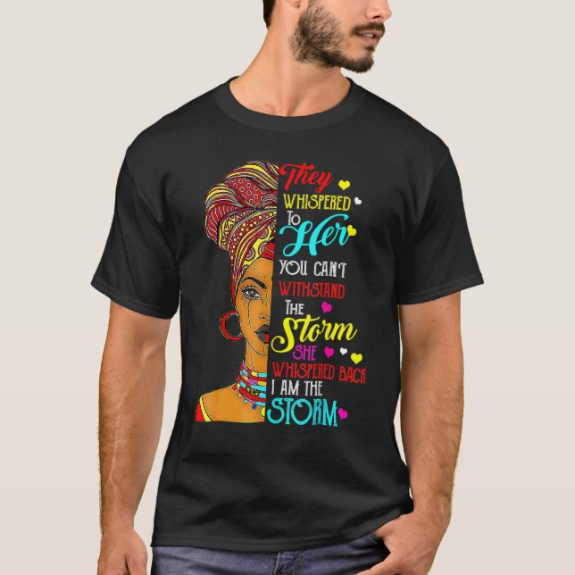 I Am The Storm Black History Month Queen Melanin A T-Shirt (Front)