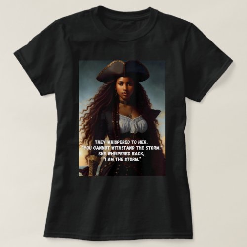 I Am the Storm Black Woman Pirate Art T_Shirt