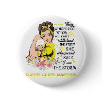 I Am The Storm BLADDER CANCER Awareness Button