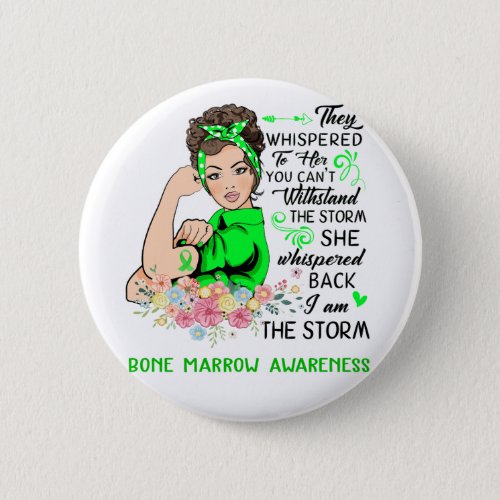 I Am The Storm BONE MARROW Awareness Button