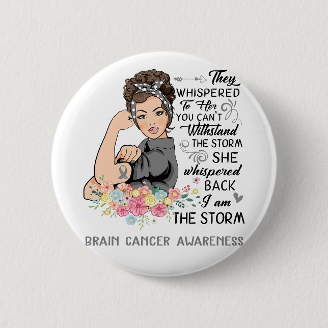 I Am The Storm BRAIN CANCER Awareness Button (Front)