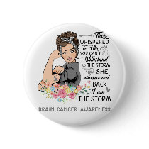 I Am The Storm BRAIN CANCER Awareness Button