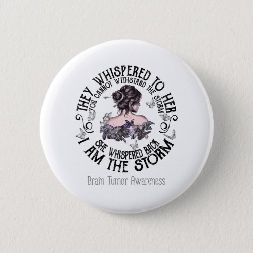 I Am The Storm Brain Tumor Awareness Button