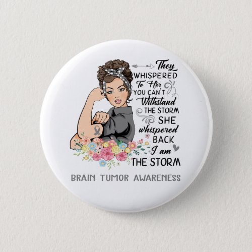 I Am The Storm BRAIN TUMOR Awareness Button