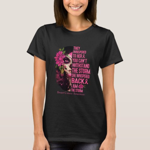 I Am The Storm Breast Cancer Warrior Sugar Skull T_Shirt