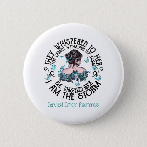 I Am The Storm Cervical Cancer Awareness Button