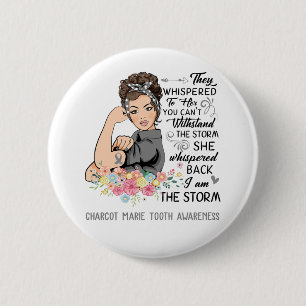 I Am The Storm CHARCOT MARIE TOOTH Awareness Button