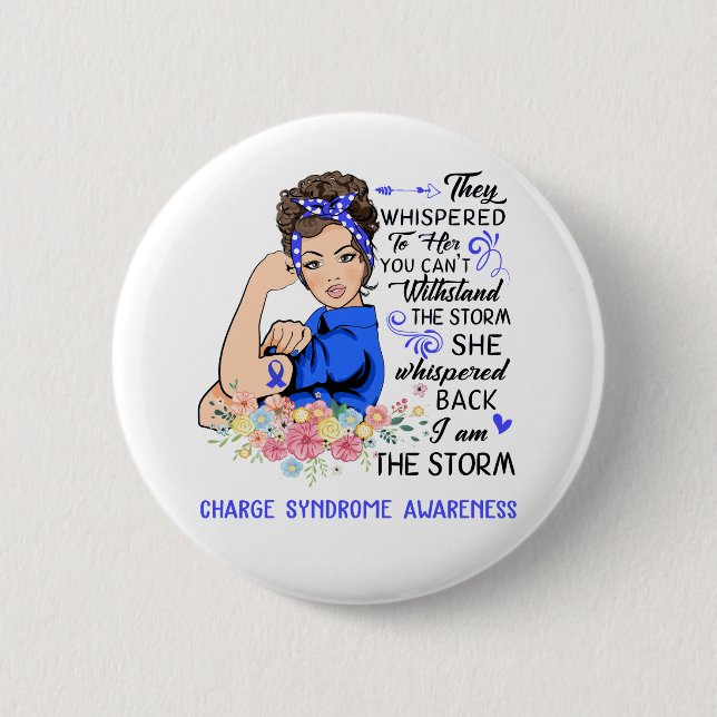 I Am The Storm CHARGE SYNDROME Awareness Button (Front)