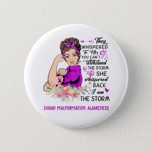 I Am The Storm CHIARI MALFORMATION Awareness Button