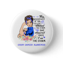I Am The Storm COLON CANCER Awareness Button