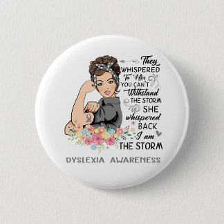 I Am The Storm DYSLEXIA Awareness Button