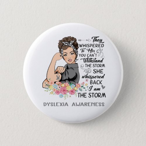 I Am The Storm DYSLEXIA Awareness Button