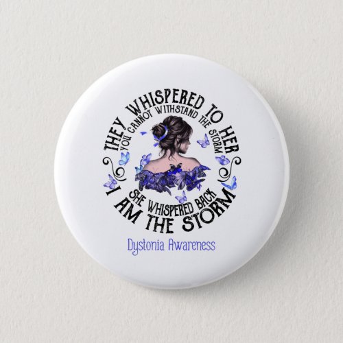 I Am The Storm Dystonia Awareness Button
