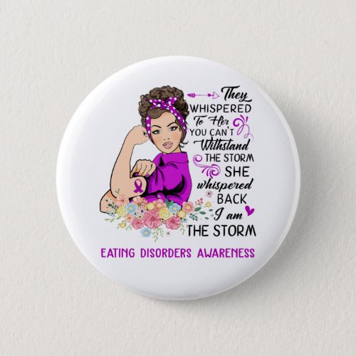 I Am The Storm EATING DISORDERS Awareness Button