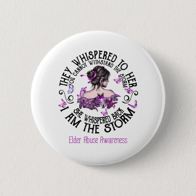 I Am The Storm Elder Abuse Awareness Button (Front)