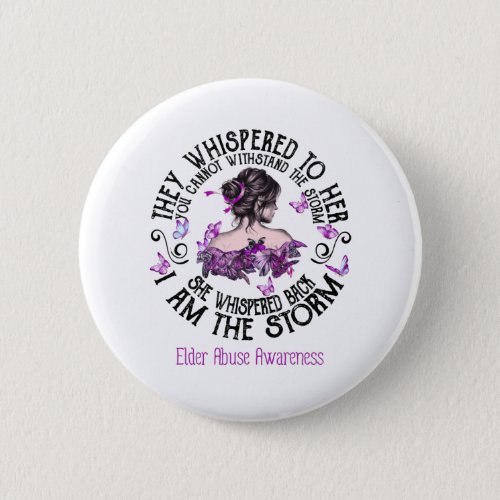 I Am The Storm Elder Abuse Awareness Button