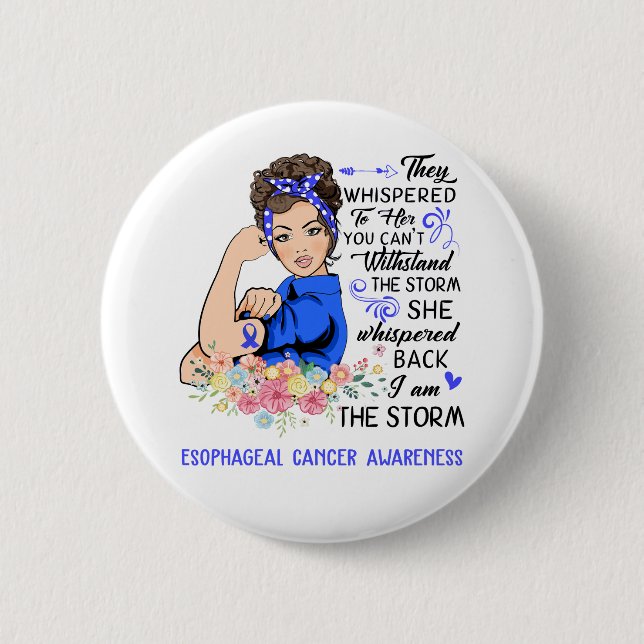 I Am The Storm ESOPHAGEAL CANCER Awareness Button (Front)