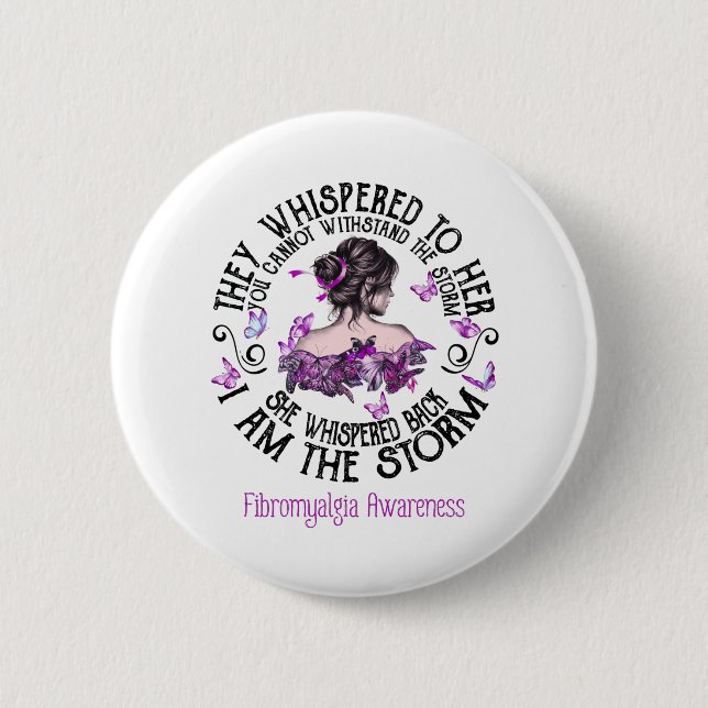 I Am The Storm Fibromyalgia Awareness Button (Front)