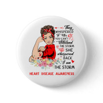 I Am The Storm HEART DISEASE Awareness Button
